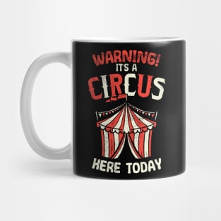 Warning! It's A Circus Here Today Mug